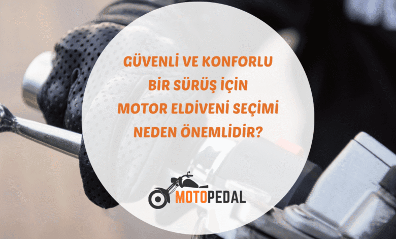 Motor eldiveni seçiminde mevsim, malzeme, beden ve koruma kriterlerine dair kapsamlı rehber bilgileri