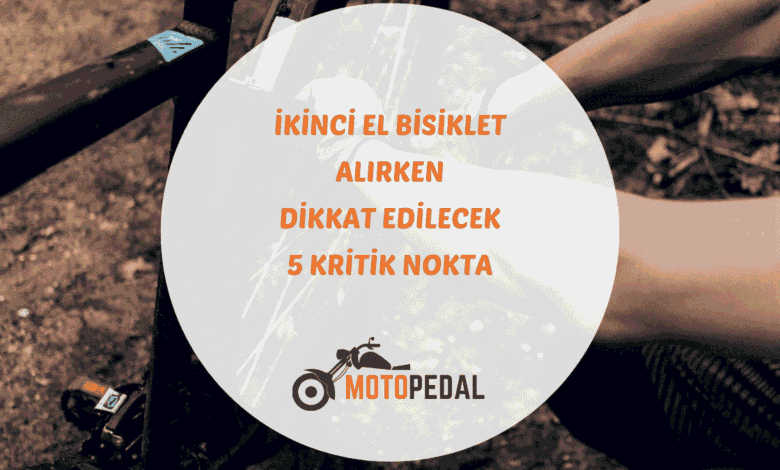 İkinci el bisiklet satın alırken dikkat edilmesi gereken kontrol aşamaları ve bakım önerileri