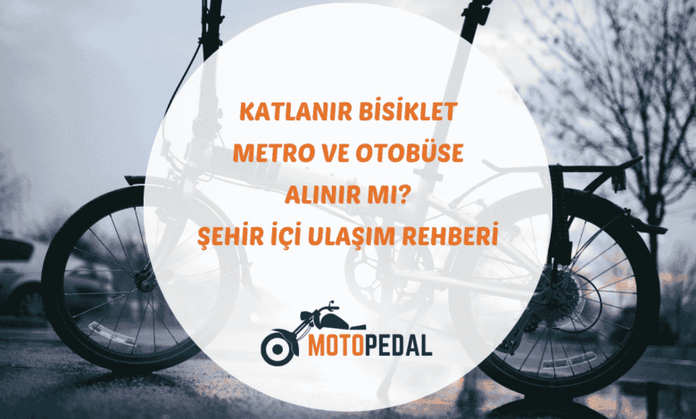 Toplu taşıma ve bisiklet kombinasyonunda bisiklet tipi seçimi, saat planlaması ve pratik taşıma önerileri