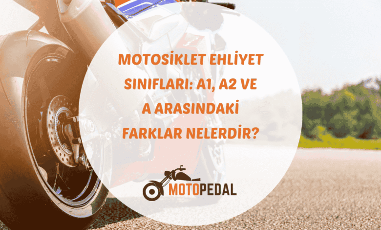 Motor ehliyet sınıfları M, A1, A2 ve A için yaş şartları, güç limitleri ve kapsam bilgileri