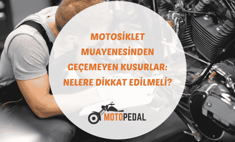 Motosiklet muayenesinde karşılaşılan hafif ve ağır kusurlar ile muayene öncesi kontrol önerileri